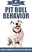 Pit Bull Behavior: Pit Bull...