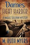 Dames Fight Harder by M. Ruth Myers
