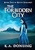 The Forbidden City by K.A. Dowling