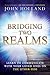 Bridging Two Realms by John Holland Bridging Two Realms by John Holland