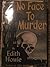 No Face to Murder by Edith Howie