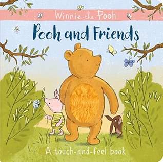 Winnie-the-Pooh: Pooh and Friends a Touch-and-Feel Book (Board Book)