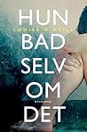 Hun Bad Selv Om Det by Louise O'Neill