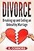 Divorce: Breaking up and Ending an Unhealthy Marriage