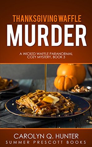 Thanksgiving Waffle Murder (Wicked Waffle Mystery #3)