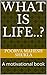 WHAT IS LIFE..?: A motivati...