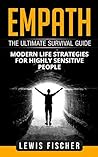 Empath: The Ultimate Survival Guide - Modern Life Strategies for Highly Sensitive People