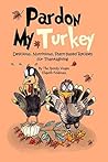 Pardon My Turkey:...