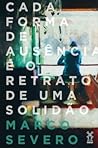 Cada forma de ausência é o retrato de uma solidão
