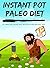 Pressure Cooker Paleo Diet:...