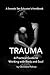 Trauma: A Practical Guide To Working With Body and Soul (Somatic Sex Educator's Handbook Book 1)