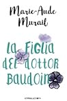 La figlia del Dottor Baudoin by Marie-Aude Murail