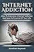Internet Addiction: How to ...