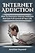 Internet Addiction by Jonathan Hayward