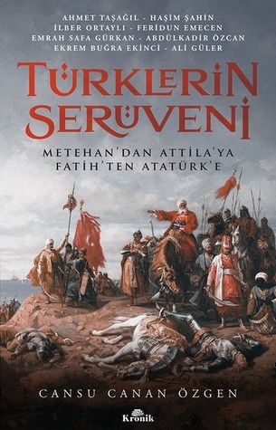 Türklerin Serüveni: Metehan'dan Attila'ya, Fatih'ten Atatürk'e (Paperback)
