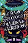 O Diabo, o Relojoeiro e a Máquina dos Sacrifícios by Michael Marshall Smith