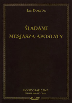 Śladami mesjasza-apostaty; żydowskie ruchy mesjańskie w XVII i XVIII wieku a problem konwersji