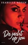 De jacht op jou by Isabelle Ronin
