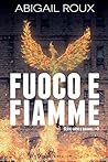 Fuoco e fiamme by Abigail Roux