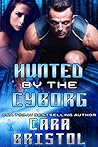 Hunted by the Cyborg by Cara Bristol