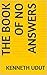 The Book of No Answers by Kenneth Udut