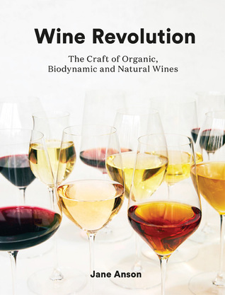 Wine Revolution: The World's Best Organic, Biodynamic and Craft Wines