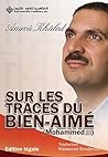 Sur Les Traces du Bien-Aime (Mohammed صلى الله عليه وسلم) (French Edition) Sur Les Traces du Bien-Aime (Mohammed صلى الله عليه وسلم) (French Edition)