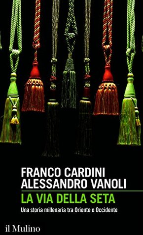 La via della seta. Una storia millenaria tra Oriente e Occidente (Kindle Edition)