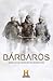 Bárbaros. De los púnicos a los godos: las luchas contra el Imperio Romano.