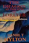 The Coming of Darkness (The Dragon at the End of Forever, #1) The Coming of Darkness (The Dragon at the End of Forever, #1)