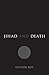 Jihad and Death: The Global...