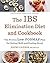 The IBS Elimination Diet and Cookbook: The Proven Low-FODMAP Plan for Eating Well and Feeling Great
