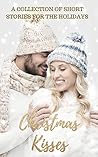 Christmas Kisses: A Collection of Short Stories for the Holidays