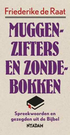 Muggenzifters en zondebokken. Spreekwoorden en gezegden uit de Bijbel (Paperback)