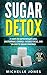 Sugar Detox by Michelle Jones
