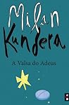 A Valsa Do Adeus by Milan Kundera A Valsa Do Adeus by Milan Kundera