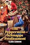 The Peppermint Schnapps Predicament by Clare London