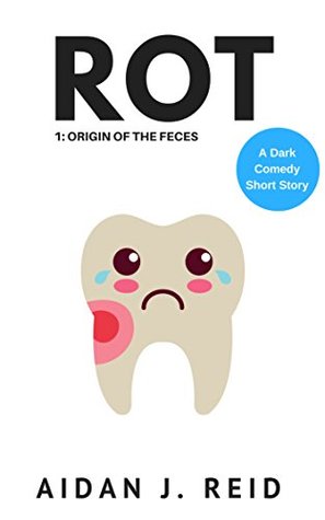 Origin of the Feces (The Rot Collection #1)