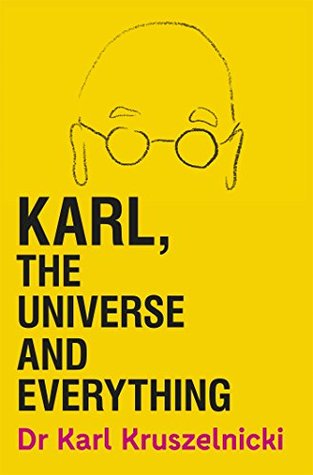 Karl, the Universe and Everything