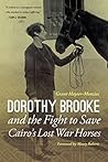 Dorothy Brooke and the Fight to Save Cairo's Lost War Horses