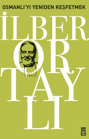 Osmanlı'yı Yeniden Keşfetmek (Osmanlı'yı Yeniden Keşfetmek, #1)