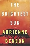 The Brightest Sun: A Novel Book cover for The Brightest Sun: A Novel