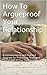 How To Argueproof Your Rela...