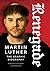 Renegade: Martin Luther, The Graphic Biography