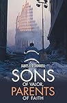 Sons of Valor, Parents of Faith Sons of Valor, Parents of Faith