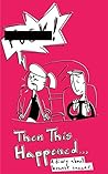 Then This Happene...