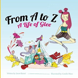 From A to Z - A Life of Glee (The Adventures of Sarah Glee)
