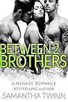 Between 2 Brothers by Samantha Twinn