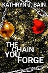 The Chain You Forge