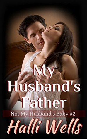 My Husband's Father: Not My Husband's Baby #2 (Kindle Edition)